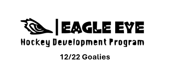 12/22 Eagle Eye HDP Holiday Advanced Skills Camp Goalies Only